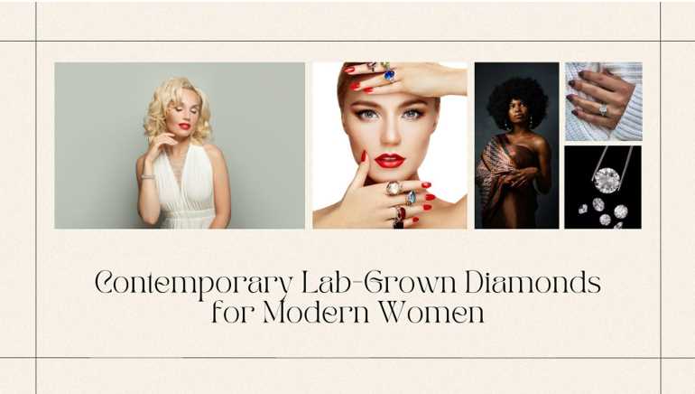Contemporary Lab-Grown Diamonds for Modern Women