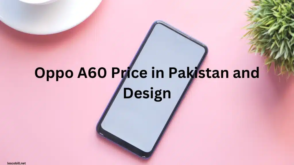 Oppo A60 Price in Pakistan and Design