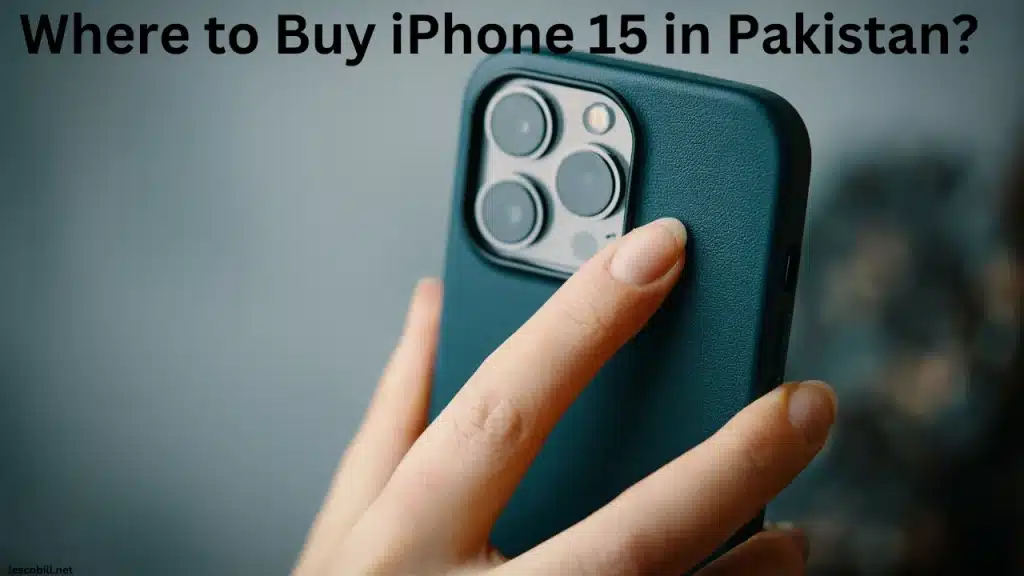 Where to Buy iPhone 15 in Pakistan?