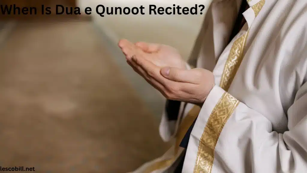 When Is Dua e Qunoot Recited