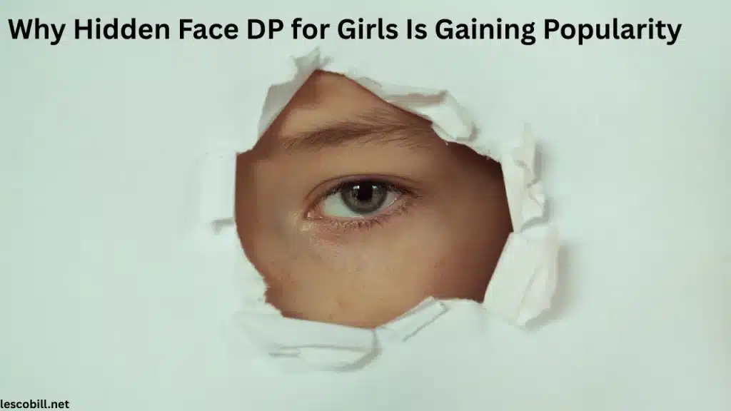 Why Hidden Face DP for Girls Is Gaining Popularity
