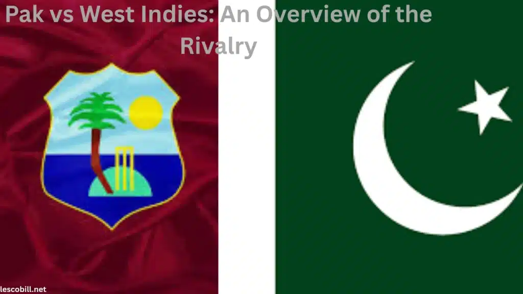 Pak vs West Indies An Overview of the Rivalry