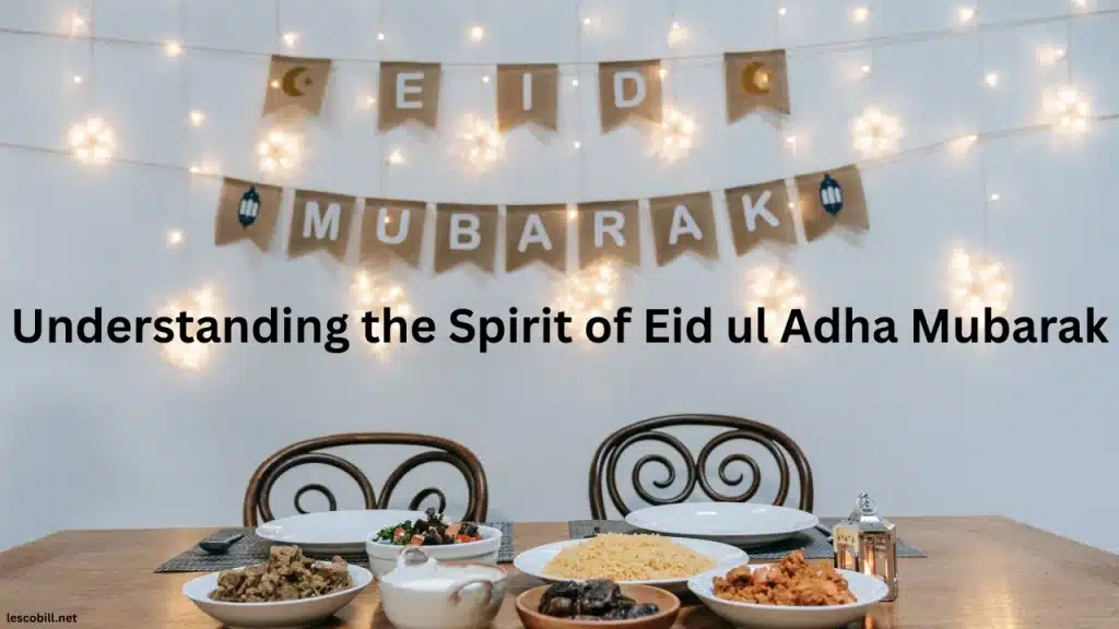 Understanding the Spirit of Eid ul Adha Mubarak