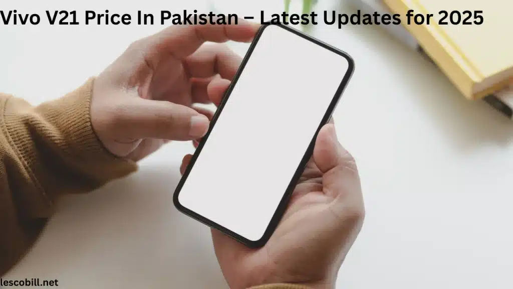 Vivo V21 Price In Pakistan – Latest Updates for 2025
